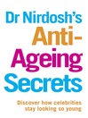 Dr Nirdosh's Anti-Ageing Secrets (eBook): Discover How Celebrities Stay Looking So Young